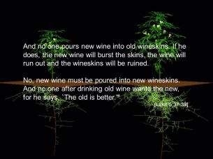 new wine into old wine skins