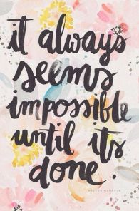 it's seems impossible until it's done