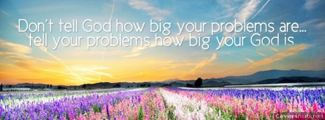 dont-tell-god-how-big-your-problems-are-tell-your-problems-how-big-your-god-is