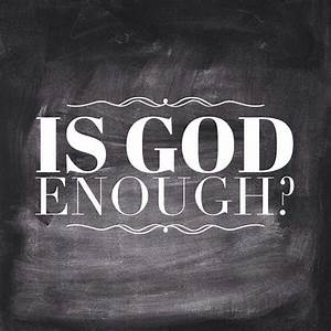 is God enough